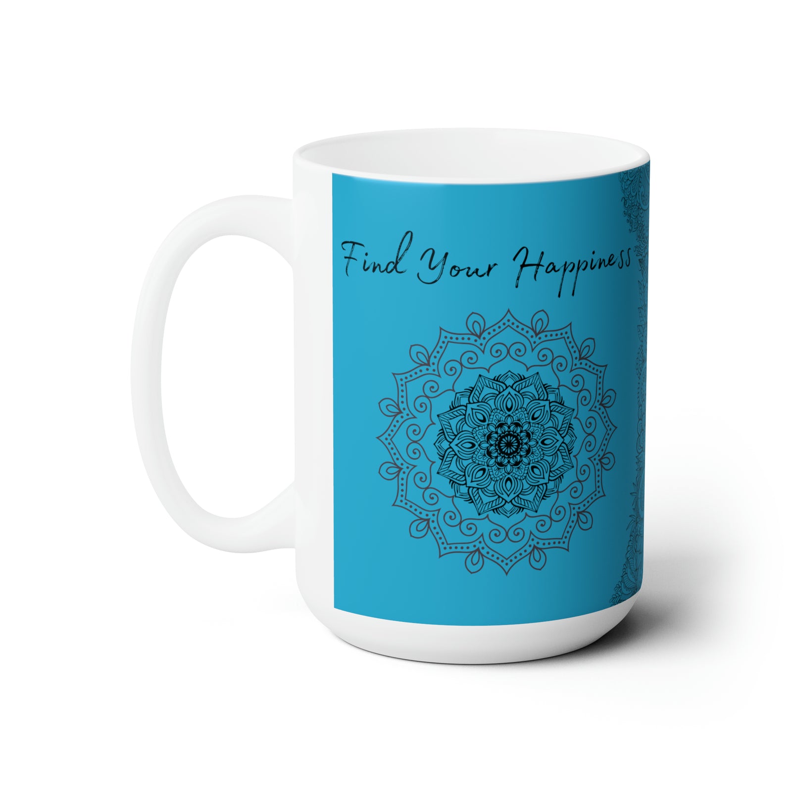 Find your Happiness mandala Turquoise blue background **Ceramic Mug 15oz