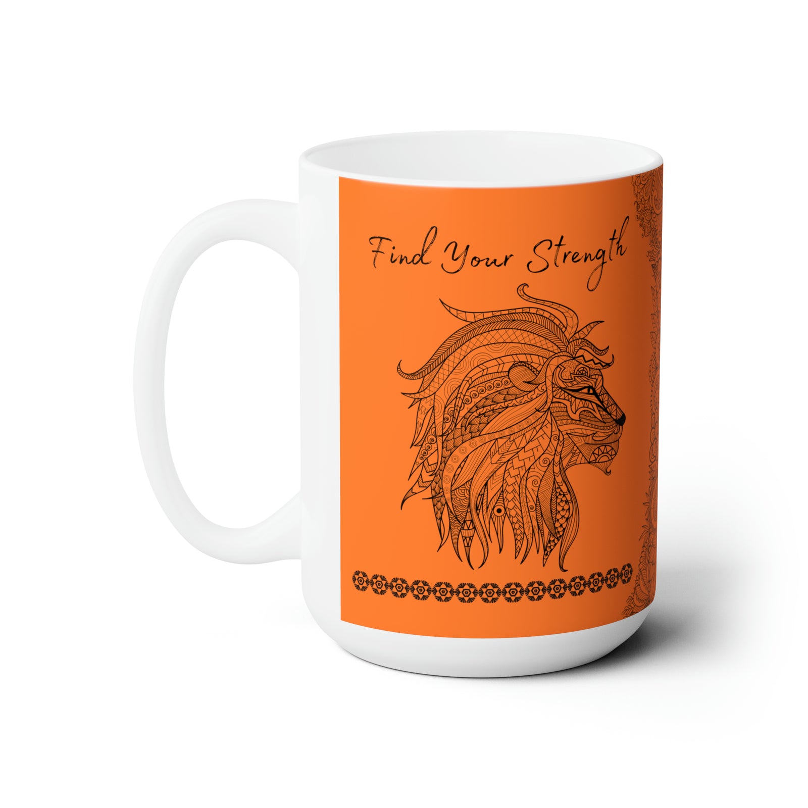 Find your Strength Lion mandala orange background **Ceramic Mug 15oz