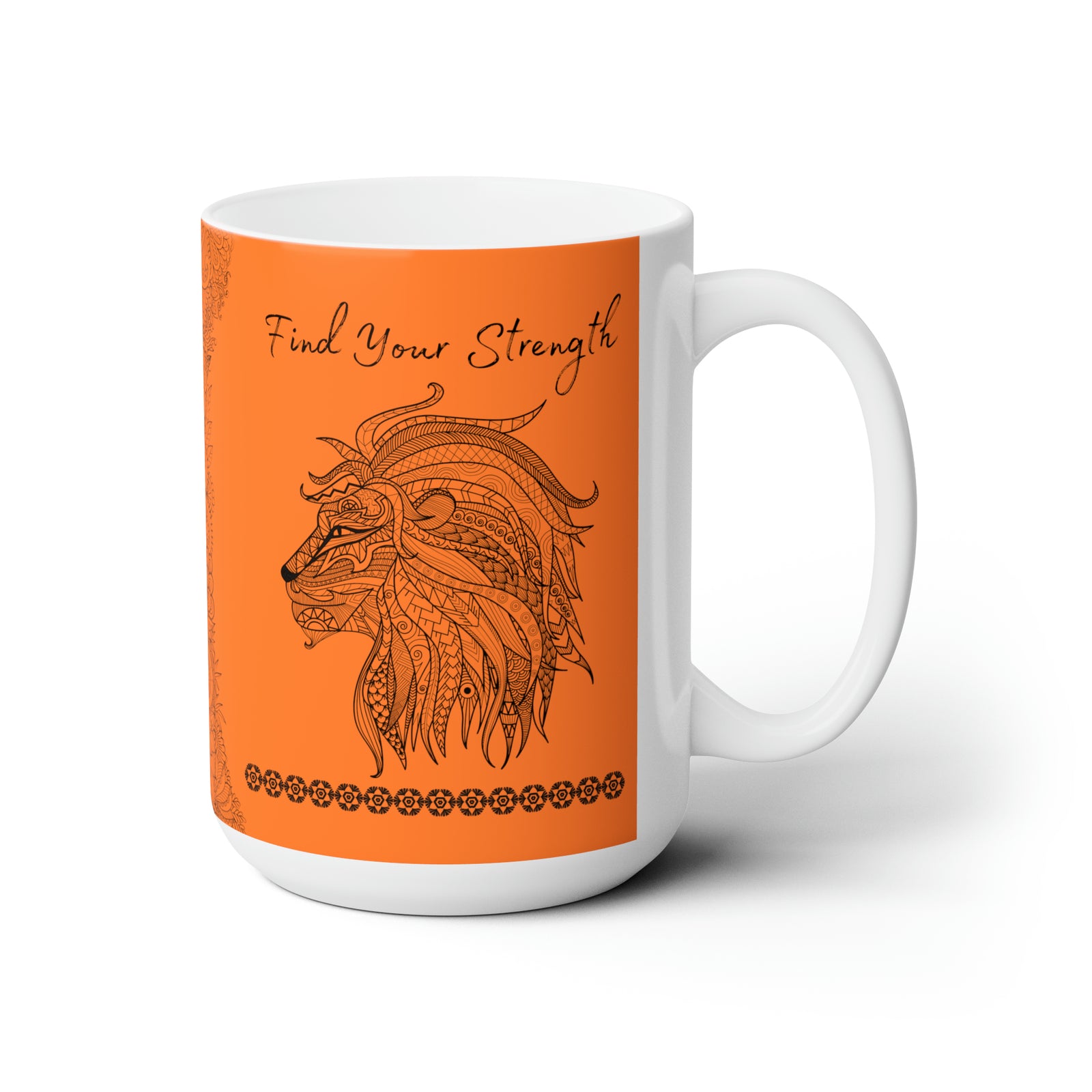 Find your Strength Lion mandala orange background **Ceramic Mug 15oz