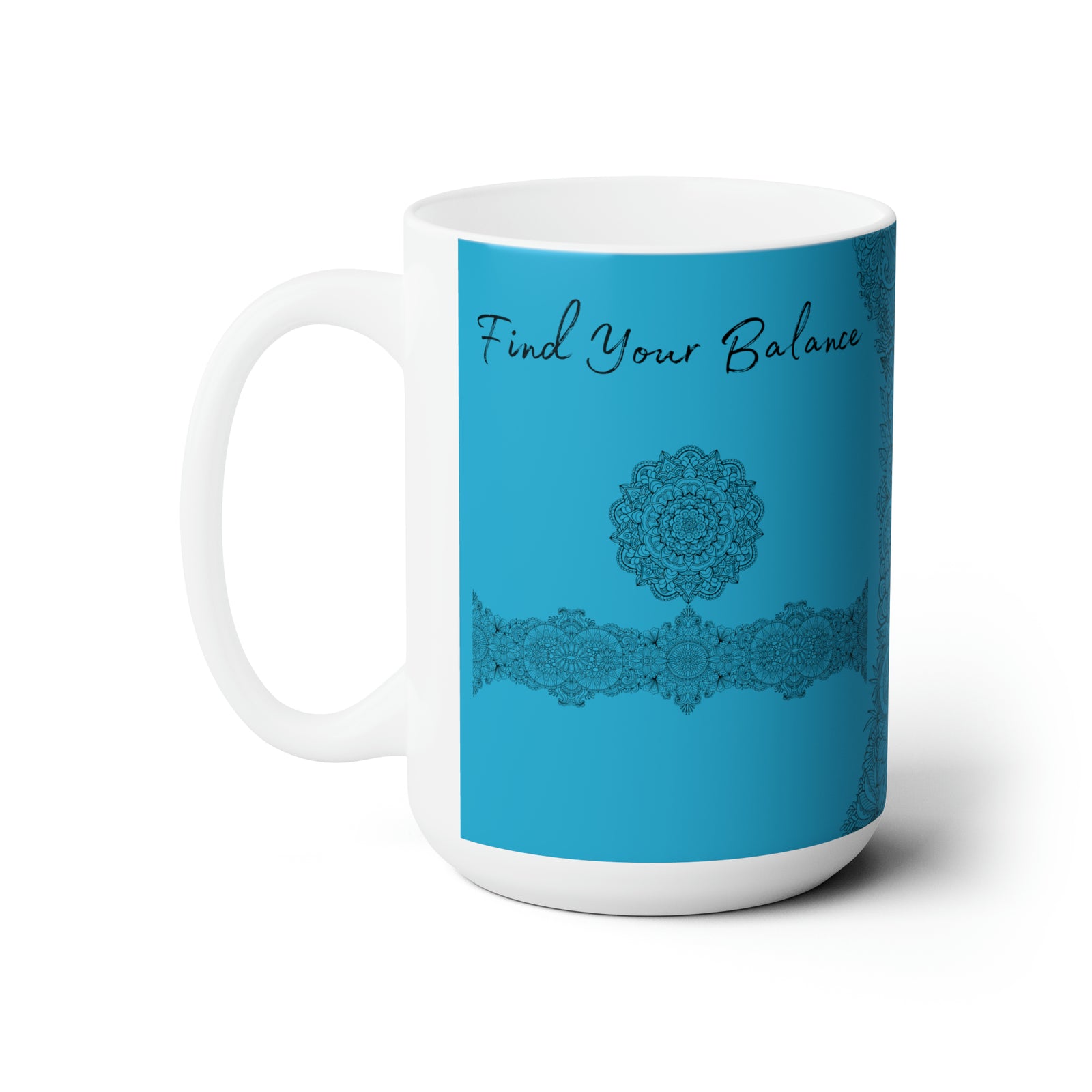 Find your Balance mandala Turquoise blue background **Ceramic Mug 15oz